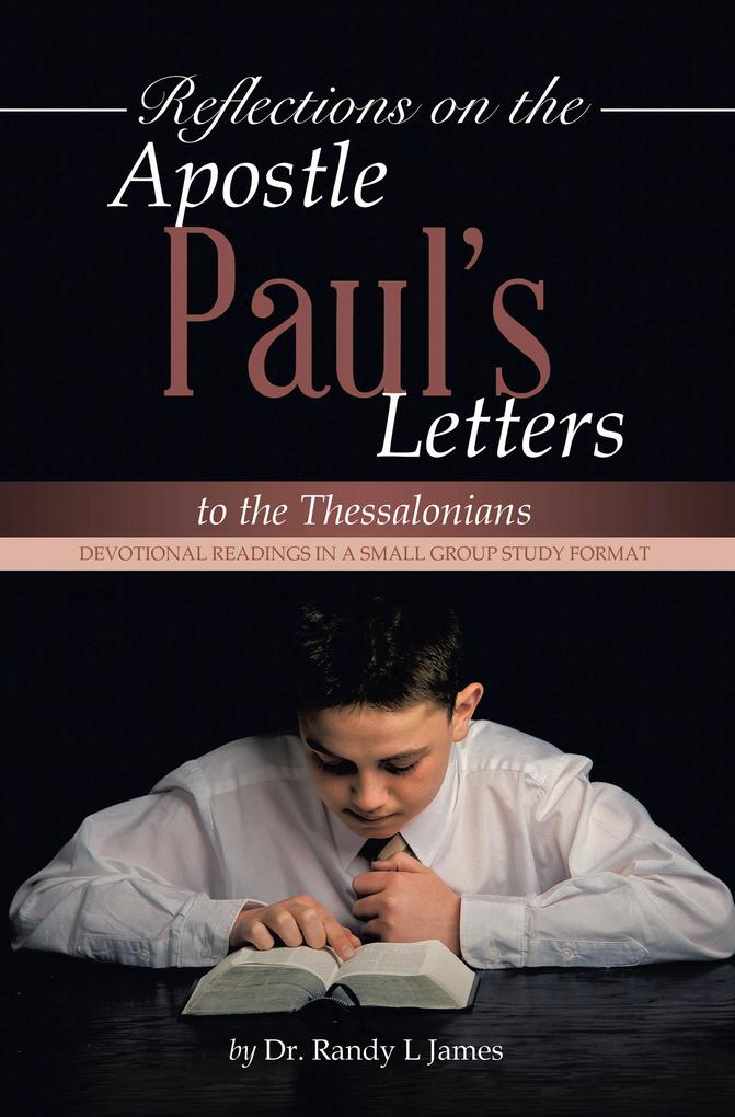 Reflections on the Apostle Paul‘s Letters to the Thessalonians