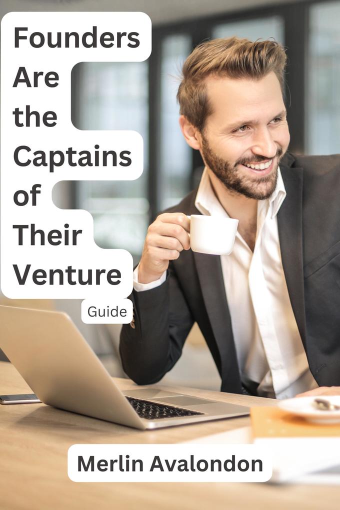 Founders Are the Captains of Their Venture (Infinite Ammiratus Manifestations #4)