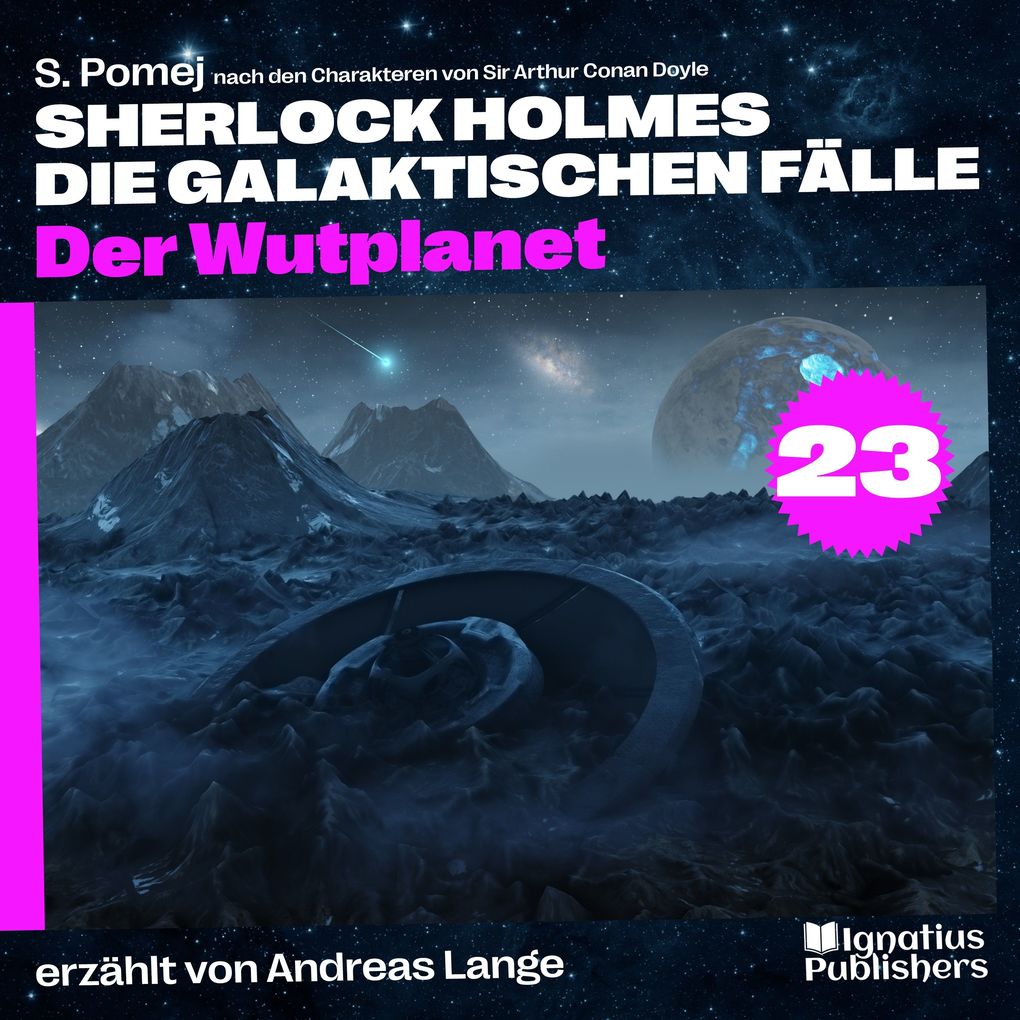 Der Wutplanet (Sherlock Holmes - Die galaktischen Fälle Folge 23)