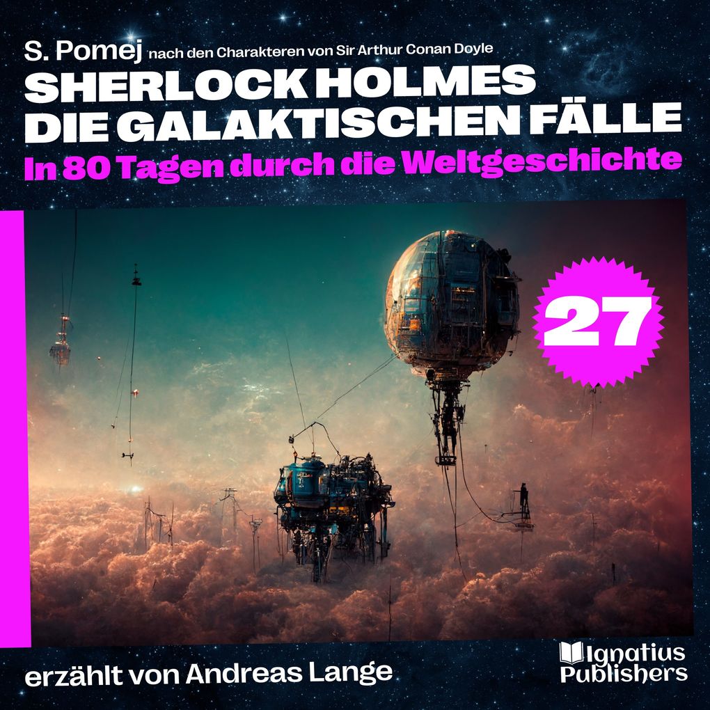 In 80 Tagen durch die Weltgeschichte (Sherlock Holmes - Die galaktischen Fälle Folge 27)