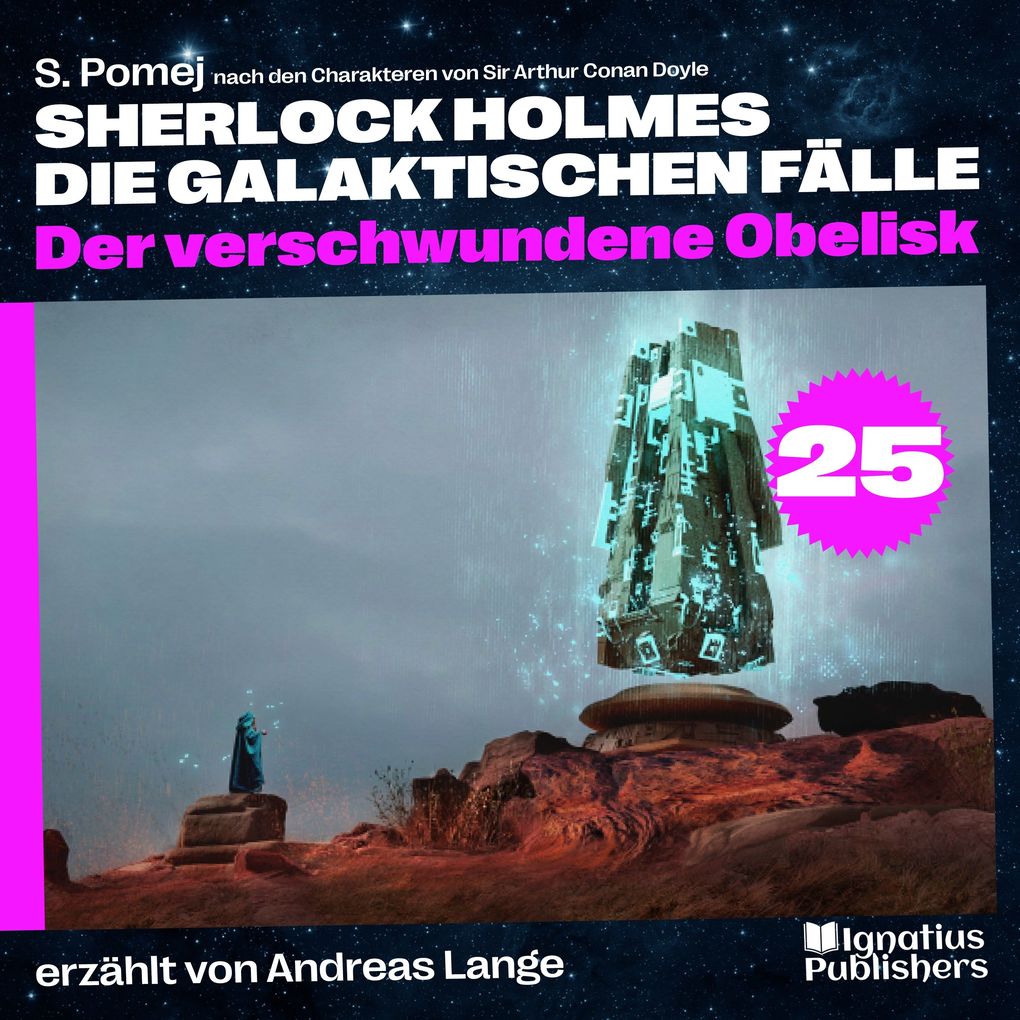 Der verschwundene Obelisk (Sherlock Holmes - Die galaktischen Fälle Folge 25)