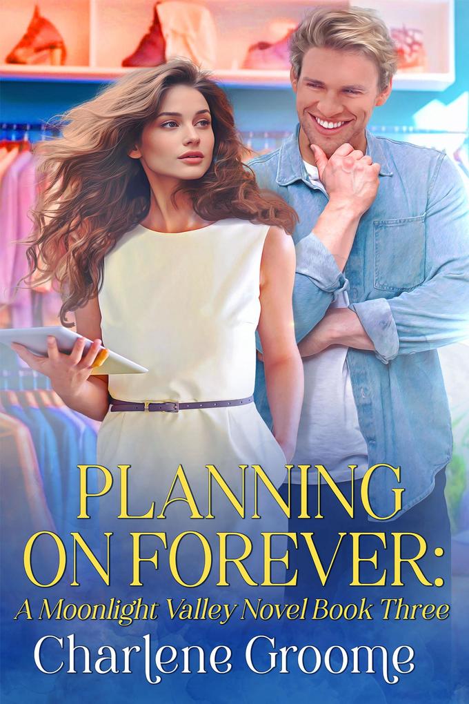 Planning on Forever (A Moonlight Valley series #3)