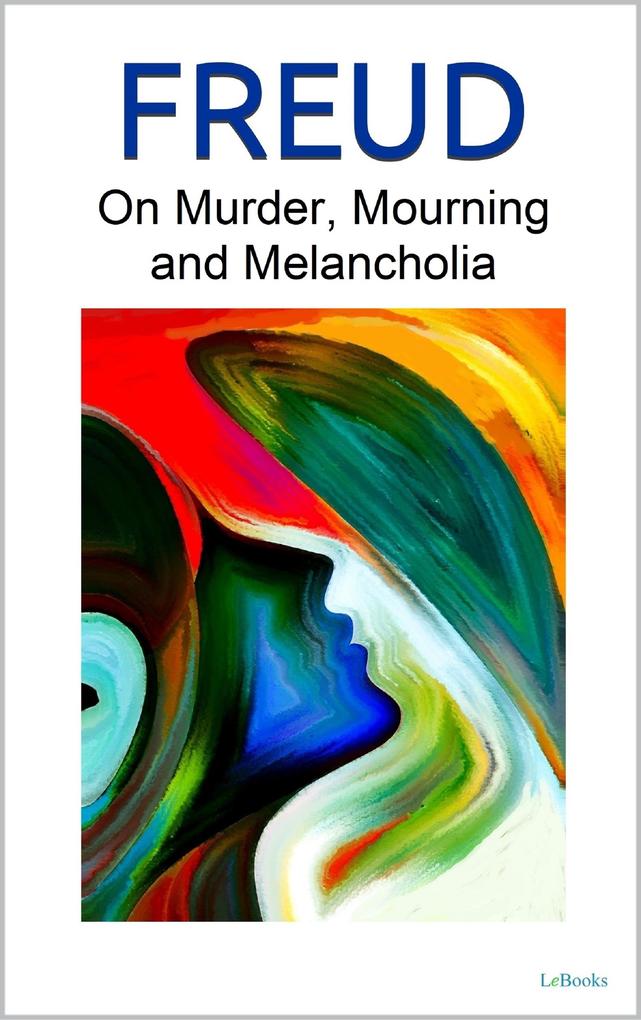 On Murder Mourning and Melancholia - Freud