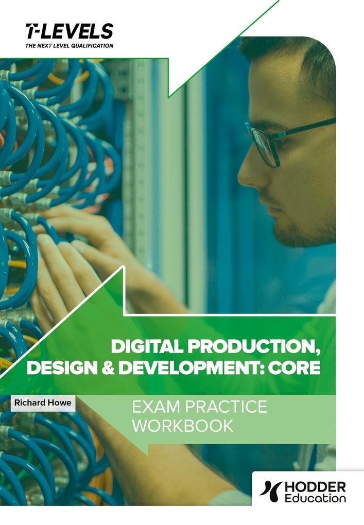 Digital Production  and Development T Level Exam Practice Workbook