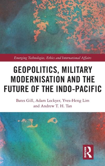 Geopolitics Military Modernisation and the Future of the Indo-Pacific