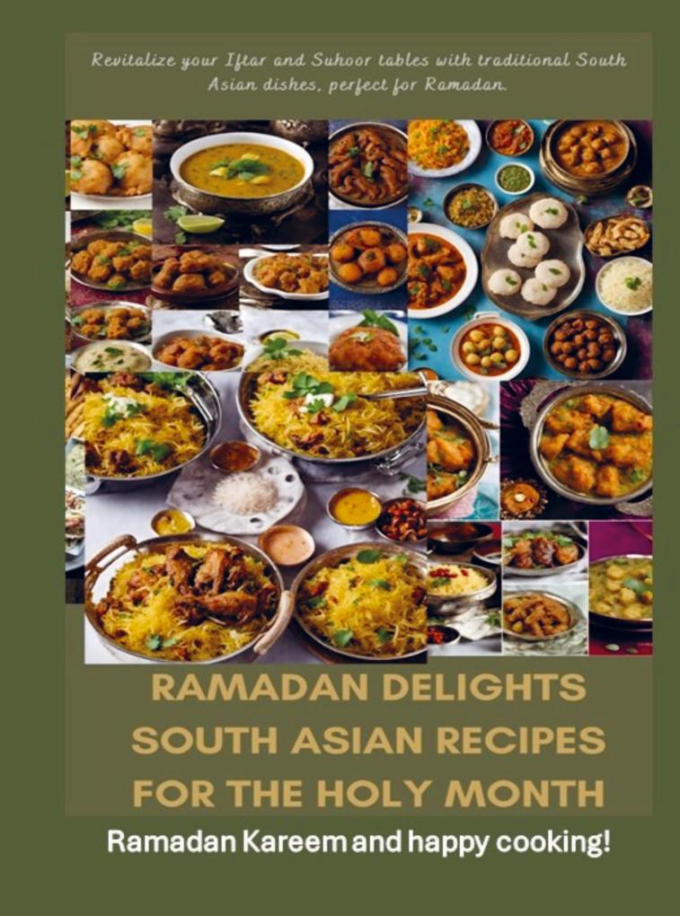 Ramadan Delights: South Asian Recipes for the Holy Month