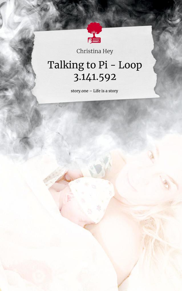 Talking to Pi - Loop 3.141.592. Life is a Story - story.one