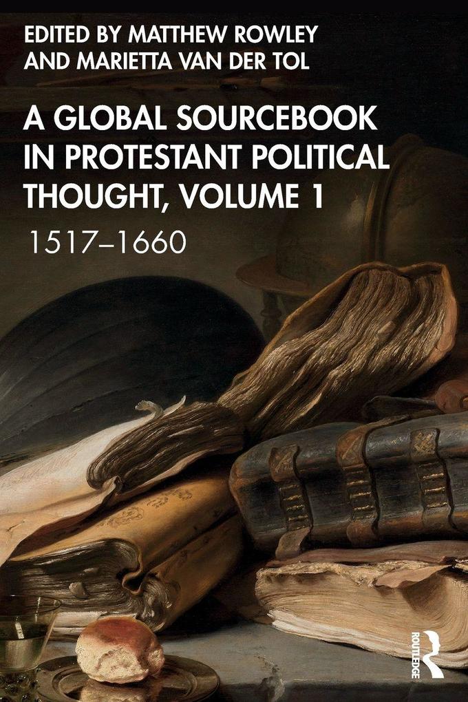 A Global Sourcebook in Protestant Political Thought Volume I