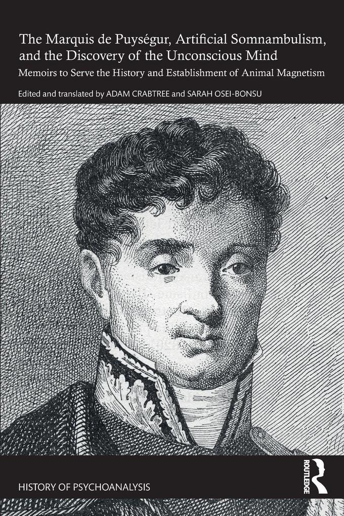 The Marquis de Puységur Artificial Somnambulism and the Discovery of the Unconscious Mind