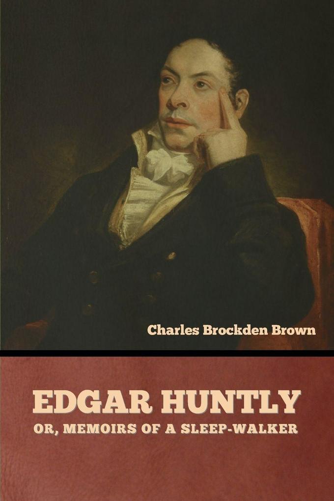 Edgar Huntly; or Memoirs of a Sleep-Walker
