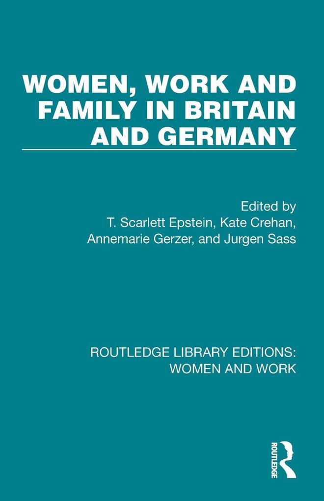 Women Work and Family in Britain and Germany