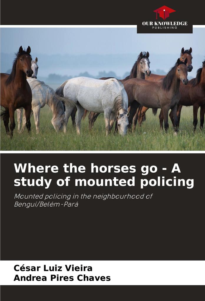 Where the horses go - A study of mounted policing
