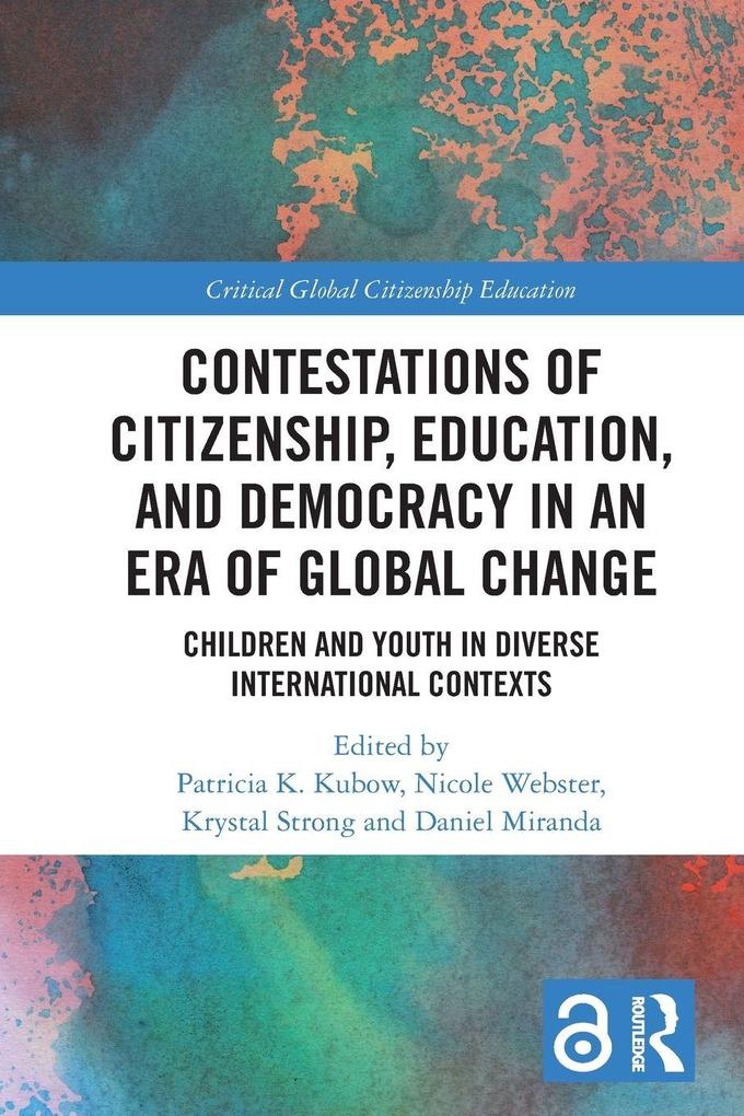 Contestations of Citizenship Education and Democracy in an Era of Global Change