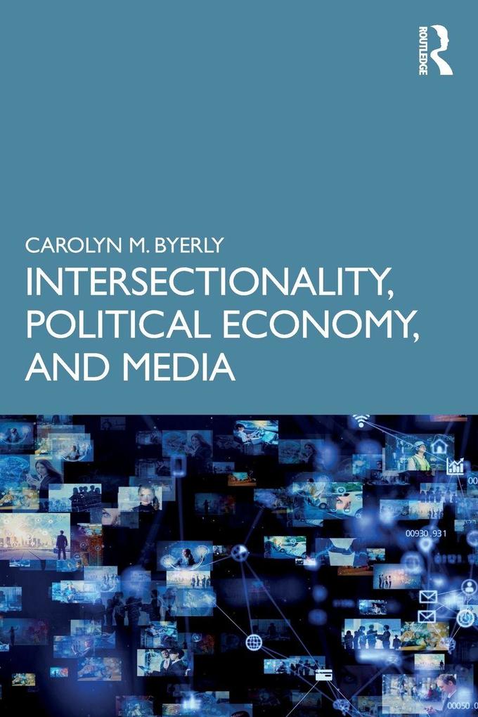 Intersectionality Political Economy and Media