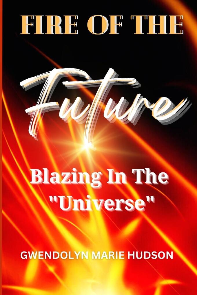 FIRE OF THE FUTURE