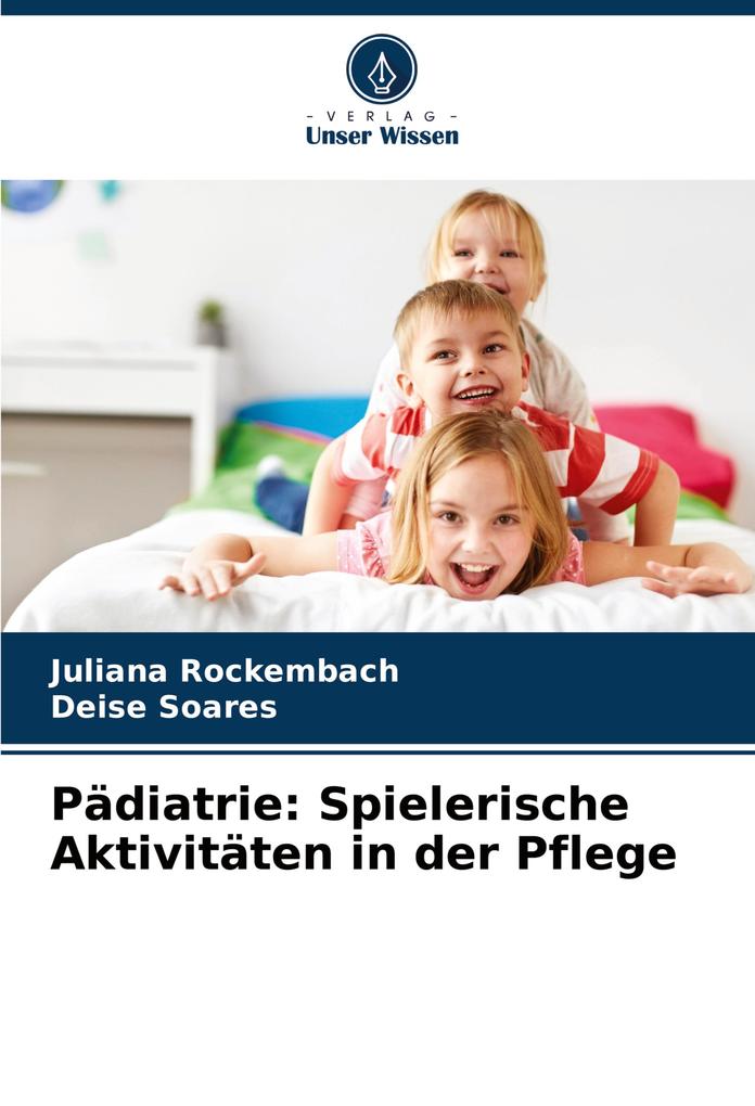 Pädiatrie: Spielerische Aktivitäten in der Pflege