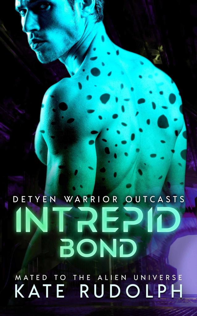 Intrepid Bond: Mated to the Alien Universe (Detyen Warrior Outcasts #2)