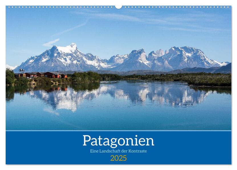 Patagonien - Eine Landschaft der Kontraste (Wandkalender 2025 DIN A2 quer) CALVENDO Monatskalender
