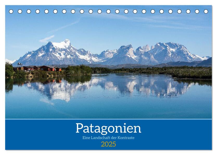 Patagonien - Eine Landschaft der Kontraste (Tischkalender 2025 DIN A5 quer) CALVENDO Monatskalender