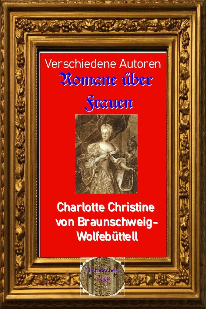 Romane über Frauen 26. Charlotte Christine von Braunschweig-Wolfebüttel