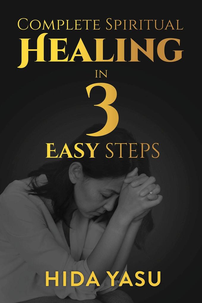 Complete Spiritual Healing in 3 Easy Steps