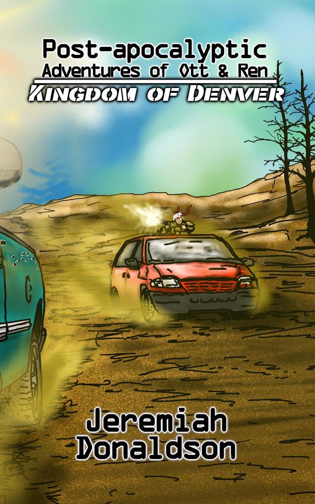 Post-apocalyptic Adventures of Ott & Ren: Kingdom of Denver