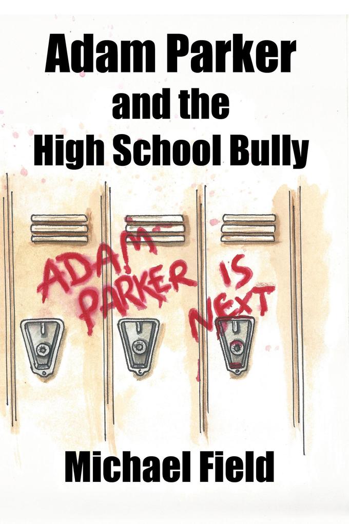 Adam Parker and the High School Bully (Adam Parker Mysteries #2)