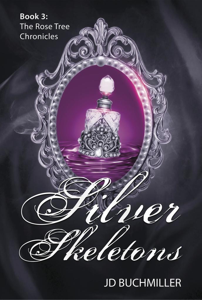 Silver Skeletons (The Rose Tree Chronicles #3)