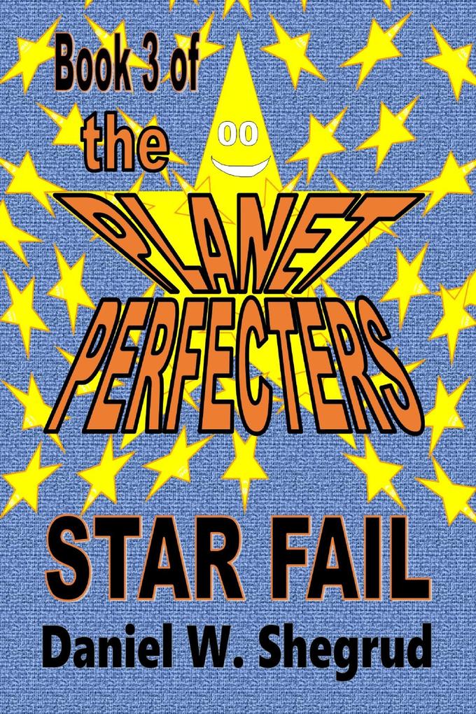 Star Fail - Book 3 of The Planet Perfecters