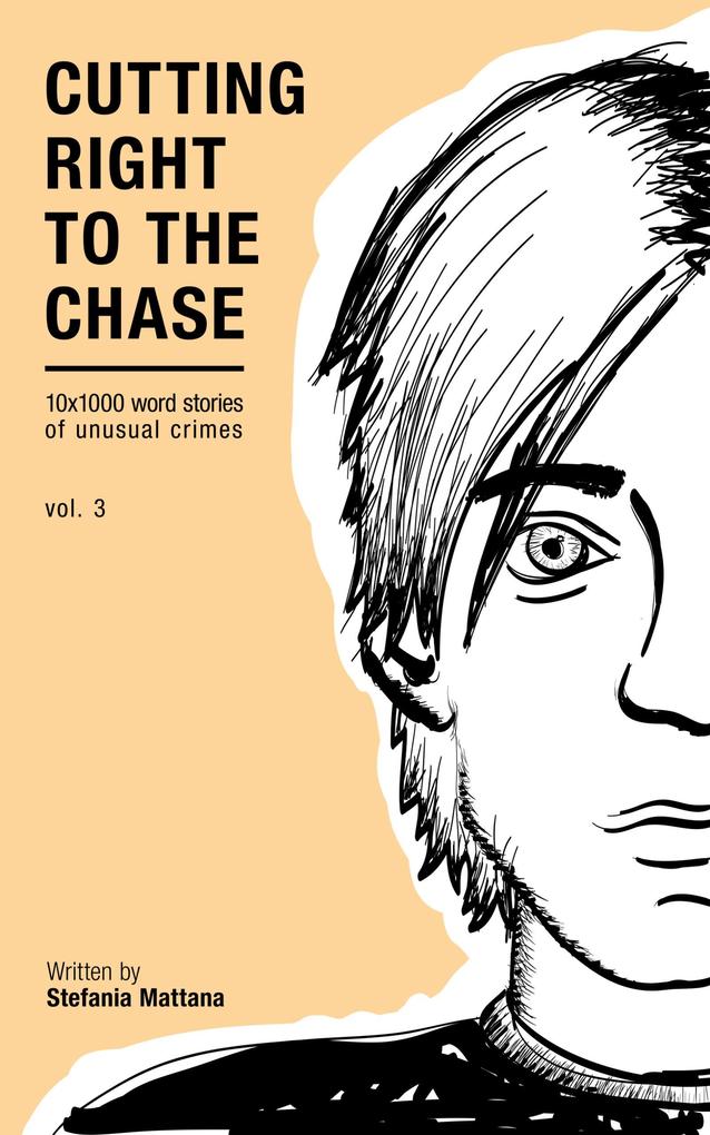 Cutting Right To The Chase Vol.3 - 10x1000 Word Stories Of Unusual Crimes (Chase Williams Detective Short Stories #3)