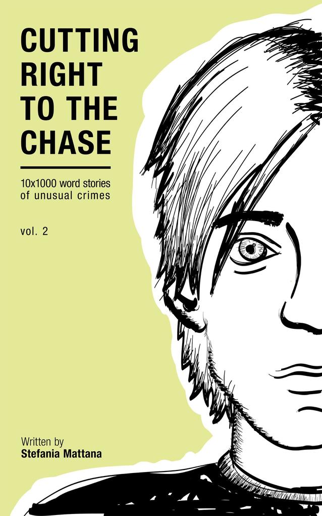 Cutting Right to the Chase Vol.2 - 10x1000 word stories of unusual crimes (Chase Williams Detective Short Stories #2)