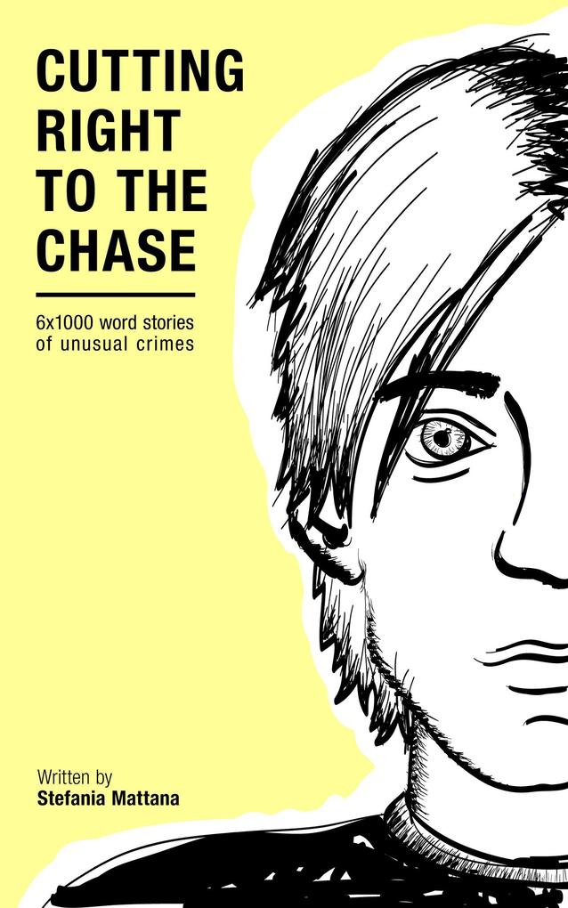 Cutting Right to the Chase Vol.1: 6x1000 word stories of unusual crimes (Chase Williams Detective Short Stories #1)