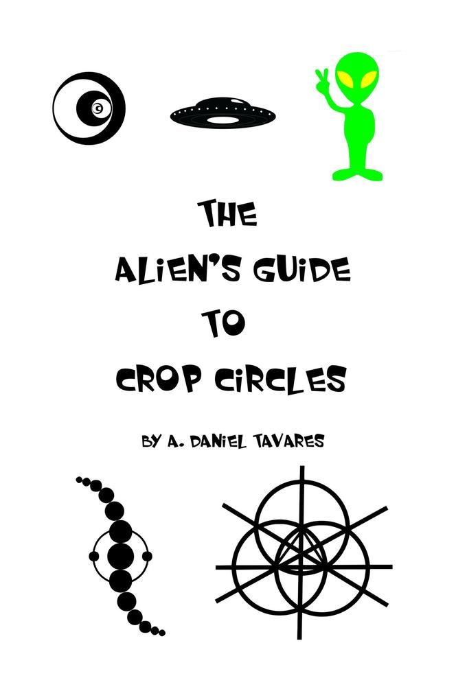 The Alien‘s Guide to Crop Circles