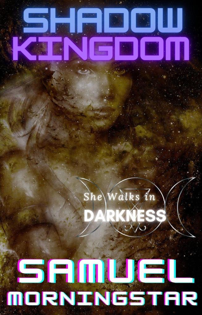 Shadow Kingdom II: She Walks In Darkness