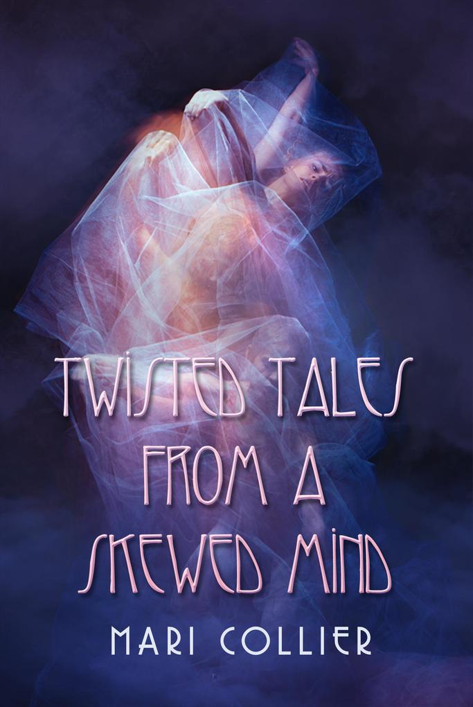 Twisted Tales From a Skewed Mind