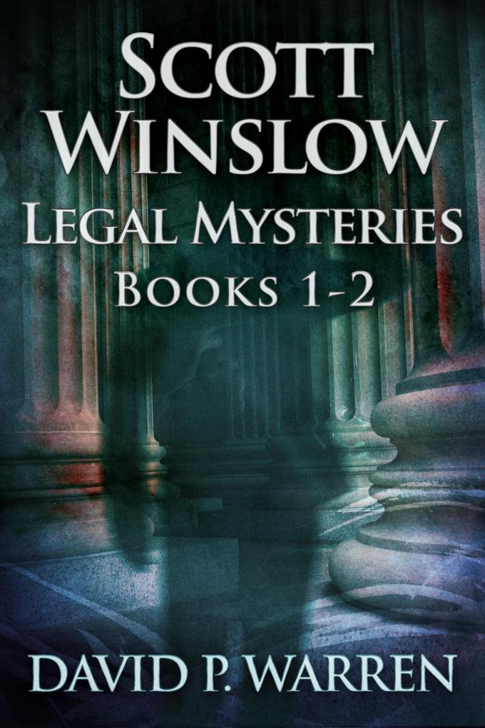 Scott Winslow Legal Mysteries - Books 1-2