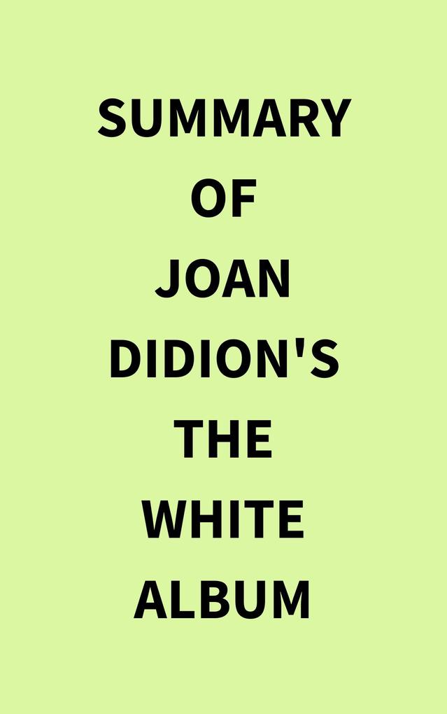 Summary of Joan Didion‘s The White Album