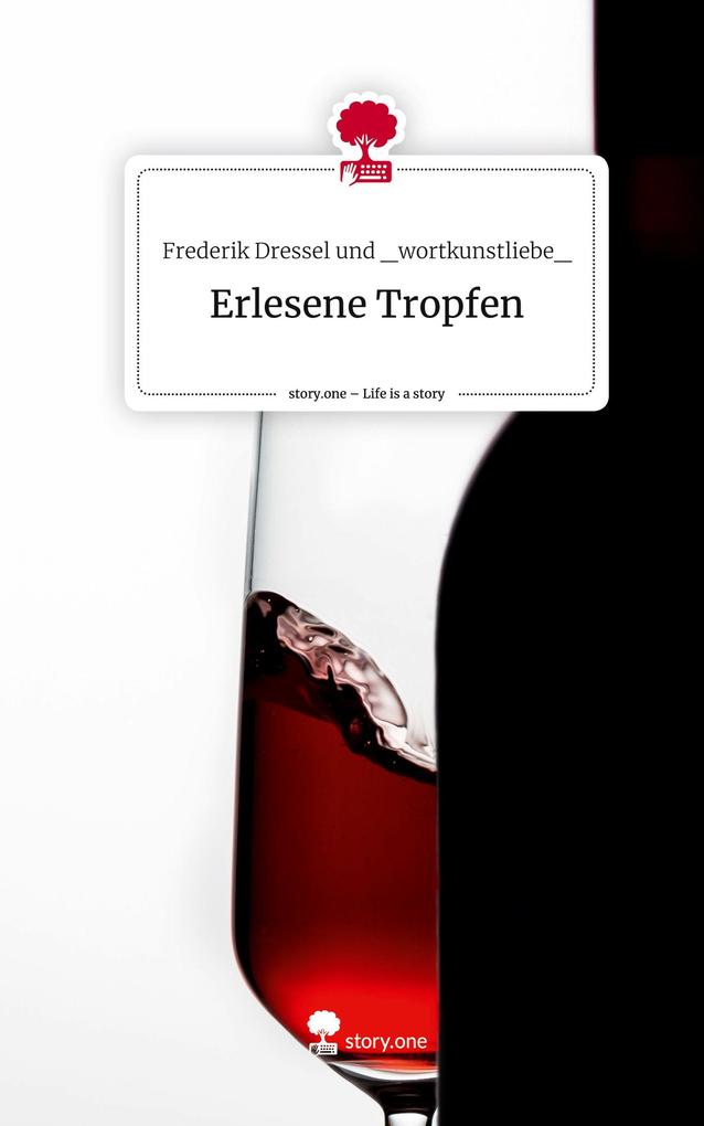 Erlesene Tropfen. Life is a Story - story.one