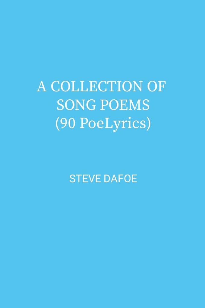 A COLLECTION OF SONG POEMS ( 90 PoeLyrics)