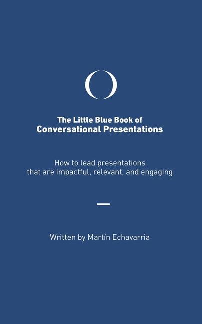 The Little Blue Book of Conversational Presentations