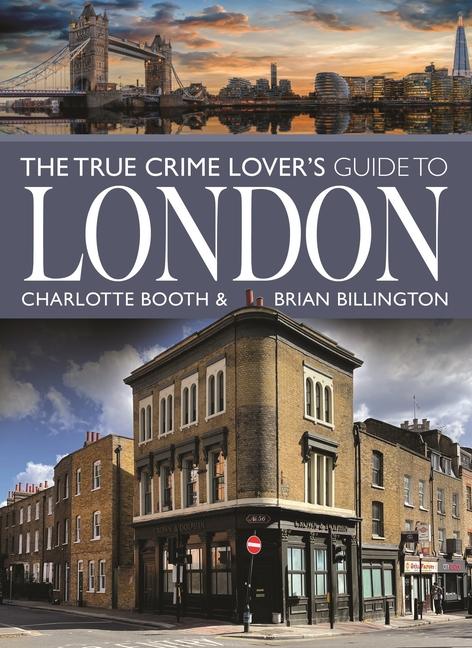 The True Crime Lover‘s Guide to London
