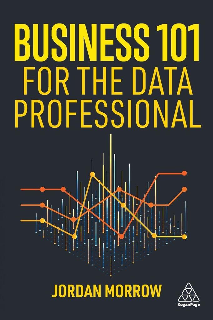 Kogan Page Business 101 For The Data Professional