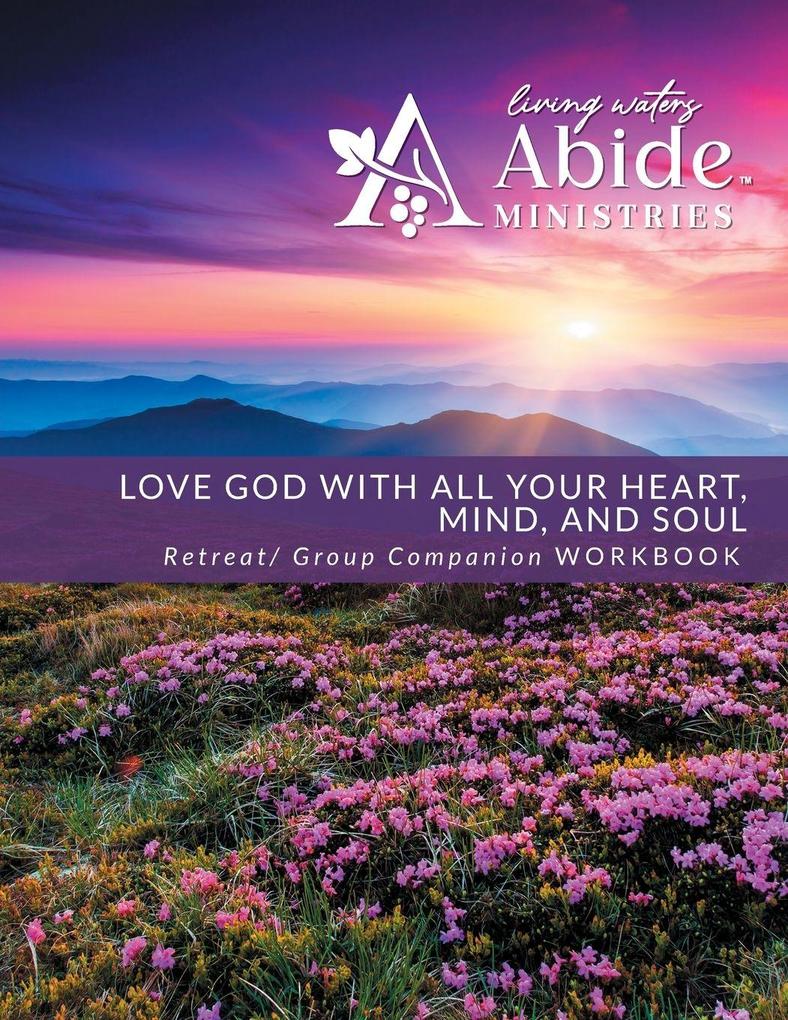 Love God with All Your Heart Soul Mind & Strength - Retreat / Companion Workbook