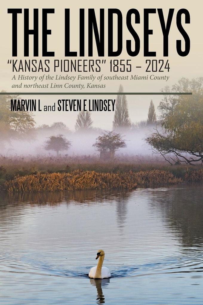 THE LINDSEYS - KANSAS PIONEERS 1855 - 2024