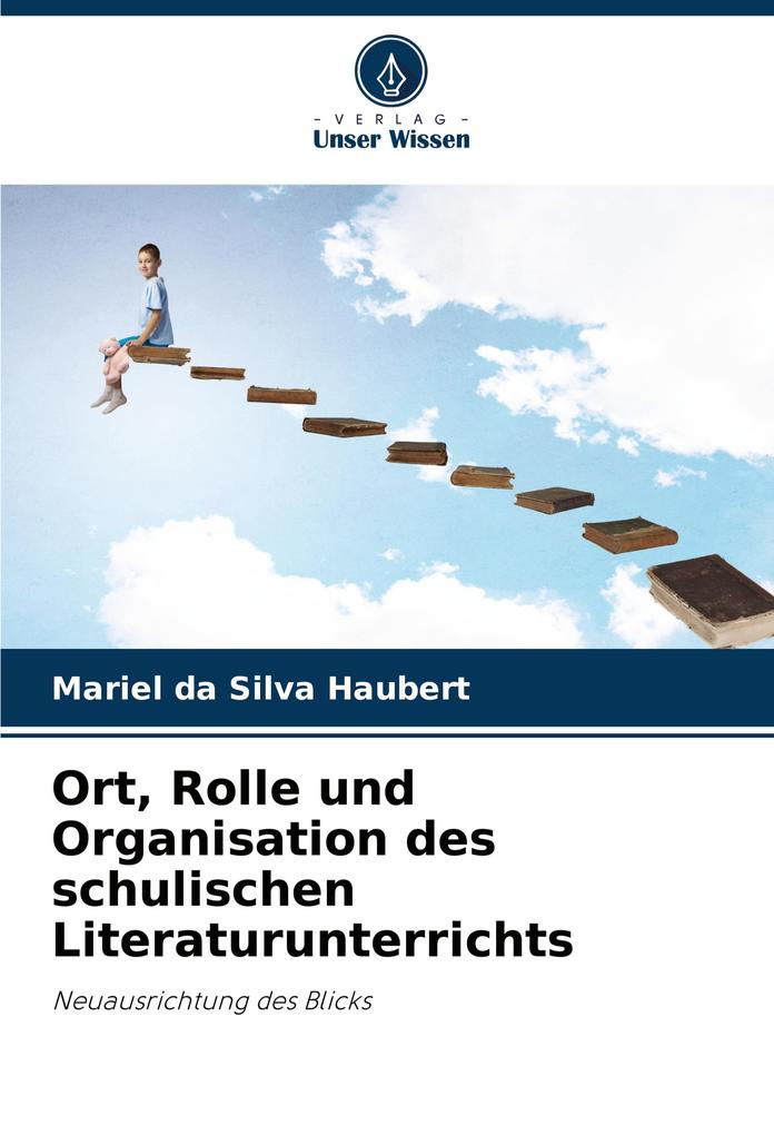 Ort Rolle und Organisation des schulischen Literaturunterrichts