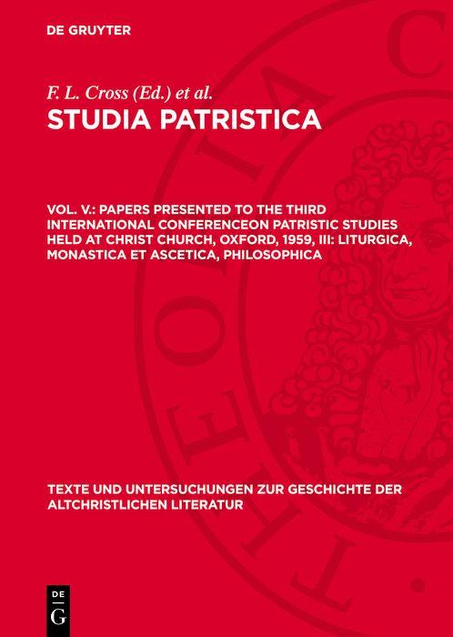 Papers presented to the Third International Conferenceon Patristic Studies held at Christ Church Oxford 1959 III: Liturgica Monastica et Ascetica Philosophica