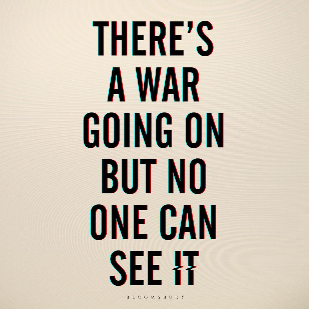 There's a War Going On But No One Can See It