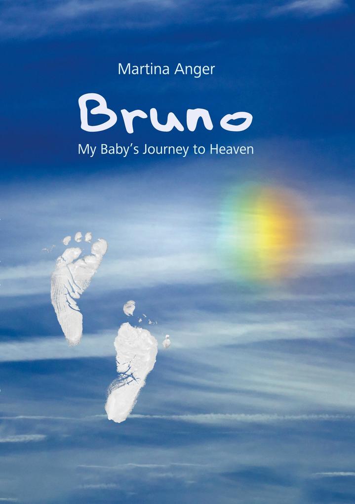 Bruno - My Baby‘s Journey to Heaven