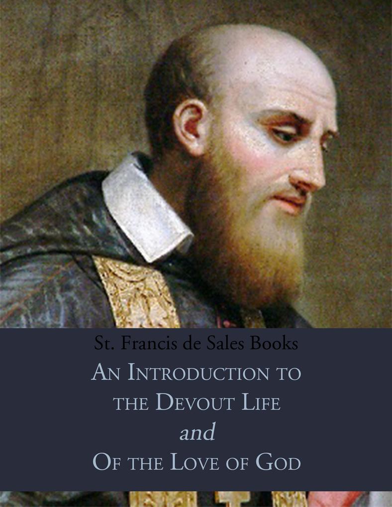 St. Francis de Sales Books: Introduction to the Devout Life & Of the Love of God