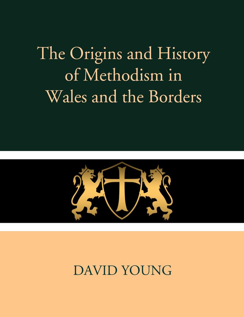 The Origins and History of Methodism in Wales and the Borders